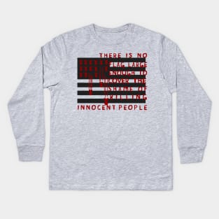 There Is No Flag Large Enough - Anti Imperialist, Anti Imperialism, Anti War, Socialist, Anarchist Kids Long Sleeve T-Shirt